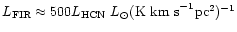$L_{\rm
FIR}\approx500 L_{\rm HCN}~{L}_{\odot}({\rm K ~km~s}^{-1} {\rm
pc}^2)^{-1}$