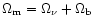 $\Omega_{\rm m} = \Omega_\nu +
\Omega_{\rm b}$