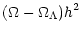 $\displaystyle (\Omega - \Omega_\Lambda) h^2$