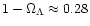 $1 - \Omega _\Lambda \approx 0.28$