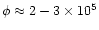 $\phi\approx 2-3\times 10^5$