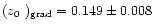 $(\mbox{$\space z_{0} $ })_{\rm grad}=0.149\pm0.008$