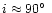 $i \approx 90\hbox{$^\circ$ }$