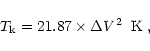 \begin{displaymath}
T_{\rm k} = 21.87 \times {\Delta} V^2 \;\; {\rm K}\; ,
\end{displaymath}