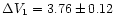$\Delta V_1 = 3.76 \pm 0.12$