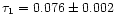 $\tau_1 = 0.076
\pm 0.002$
