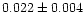 $0.022 \pm 0.004$