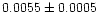 $0.0055 \pm
0.0005$