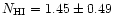 $N_{\rm HI}= 1.45 \pm 0.49$