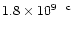 $1.8\times10^{9~~{\rm c}}$