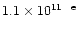 $1.1\times10^{11~~{\rm e}}$