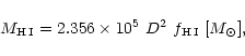 \begin{displaymath}%
M_{\rm H\,I} = 2.356\times 10^5\ D^2\ f_{\rm H\,I}\ [M_\odot] ,
\end{displaymath}