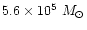 $5.6\times 10^5\
M_\odot$