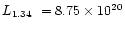 $L_{1.34}\ = 8.75\times10^{20}$