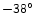 $\mathsf{-38^{\circ}}$