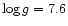 $\log g = 7.6$