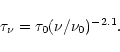 \begin{displaymath}%
\tau_\nu = \tau_0 (\nu/\nu_0)^{-2.1}.
\end{displaymath}