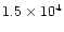 $1.5\times 10^4$