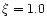 $\xi = 1.0$