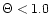 $\Theta < 1.0$