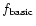 $f_{\rm basic}$