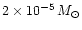 $2\times10^{-5}\,M_{\odot}$