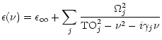 $\displaystyle \epsilon(\nu) = \epsilon_{\infty} + \sum_{j} \frac{\Omega_j^2}{{\rm TO}_j^2 - \nu^2 - i \gamma_j \nu}$