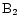 $\rm B_2$