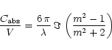 \begin{displaymath}\frac{C_{\rm abs}}{V} = \frac{6\,\pi}{\lambda}\,\Im\,\left(\frac{m^{2}-1}{m^{2}+2}\right)
\end{displaymath}