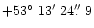 $\rm +53 \hbox{$^\circ$ }13 \hbox{$^\prime$ }24 \hbox{$.\!\!^{\prime\prime}$ }9$