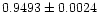 $\rm0.9493 \pm 0.0024$