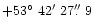 $\rm +53 \hbox{$^\circ$ }42 \hbox{$^\prime$ }27 \hbox{$.\!\!^{\prime\prime}$ }9$