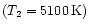 $ (T_{2} = 5100\,\rm K) $