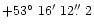 $\rm +53 \hbox{$^\circ$ }16 \hbox{$^\prime$ }12 \hbox{$.\!\!^{\prime\prime}$ }2$