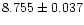 $\rm 8.755 \pm 0.037$