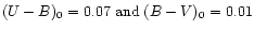 $ (U-B)_{0} = 0.07\; {\rm and}\; (B-V)_{0} = 0.01$