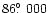 $\rm 86 \hbox{$.\!\!^\circ$ }000$