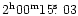 $\rm 2^{h} 00^{m} 15 \hbox{$.\!\!^{\rm s}$ }03$