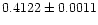$\rm0.4122 \pm 0.0011$