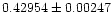 $\rm0.42954 \pm 0.00247$
