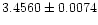$\rm 3.4560 \pm 0.0074$