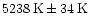 $\rm 5238\,K \pm 34\,K$
