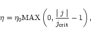 \begin{displaymath}%
\eta = \eta_{0} {\rm MAX} \left(0, {\mid j \mid \over j_{\rm crit}} - 1\right),
\end{displaymath}