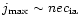 $j_{\rm max} \sim n e c_{\rm ia}$