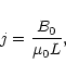 \begin{displaymath}%
j = {B_{0} \over \mu_{0} L},
\end{displaymath}