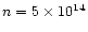 $n = 5 \times 10^{14}$