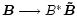 ${\vec{B}}
\longrightarrow B^{*}{\vec{\tilde{B}}}$