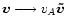 ${\vec v} \longrightarrow v_{A} {\vec{\tilde{v}}}$