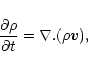 \begin{displaymath}%
{\partial \rho \over \partial t} = \nabla . (\rho {\vec v}),
\end{displaymath}