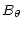 $\displaystyle %
B_{\theta}$